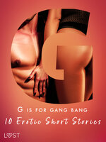 G is for Gang bang: 10 Erotic Short Stories - Malva B., Sara Olsson, Olrik, Vanessa Salt, Beatrice Nielsen, Sandra Norrbin, My Lemon