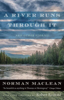 A River Runs through It and Other Stories - Norman MacLean