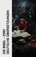Die Bibel - Zwei deutsche Übersetzungen: Die Martin Luthers Bibelübersetzung + Die Elberfelder Bibelübersetzung - Diverse Autoren
