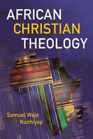 African Christian Theology - Samuel Waje Kunhiyop