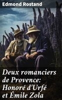 Deux romanciers de Provence: Honoré d'Urfé et Émile Zola: Le roman sentimental et le roman naturaliste - Edmond Rostand