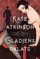 Glädjens palats - Kate Atkinson