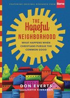 The Hopeful Neighborhood: What Happens When Christians Pursue the Common Good - Don Everts