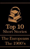 The Top 10 Short Stories - The 1900's - The Europeans - Hanns Heinz Ewers, Thomas Mann, Leonid Andreyev