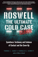 Roswell: The Ultimate Cold Case - Donald R. Schmitt, Thomas J. Carey