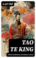 Tao Te King (texto completo, con índice activo) - Lao Tsé