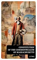 Constitution of the Commonwealth of Massachusetts (1780) - John Adams, James Bowdoin, Samuel Adams