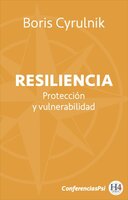 Resiliencia: Protección y  vulnerabilidad - Boris Cyrulnik