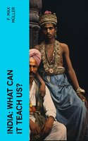 India: What can it teach us?: A Course of Lectures Delivered before the University Of Cambridge - F. Max Müller