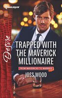 Trapped with the Maverick Millionaire - Joss Wood