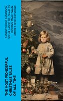 The Most Wonderful Christmas Tales Of All Time - Clement Moore, Ben Jonson, Robert Herrick, Henry Vaughan, Beatrix Potter, Andrew Lang, Margaret Sidney, Nathaniel Hawthorne, Walter Scott, John Addington Symonds, Eleanor H. Porter, Mary Elizabeth Braddon, Gustavo Adolfo Bécquer, Ellis Parker Butler, William John Locke, Harriet Beecher Stowe, Hans Christian Andersen, Amy Ella Blanchard, Nell Speed, Henry Wadsworth Longfellow, Bjørnstjerne Bjørnson, Armando Palacio Valdés, Mary Austin, L. Frank Baum, Marcel Prévost, Selma Lagerlöf, William Douglas O'Connor, Ruth McEnery Stuart, Alice Duer Miller, Evaleen Stein, Florence L. Barclay, Meredith Nicholson, Harrison S. Morris, Phebe A. Curtiss, Cyrus Townsend Brady, Susan Anne Livingston, Ridley Sedgwick, Sophie May, Lucas Malet, Alice Hale Burnett, Ernest Ingersoll, Annie F. Johnston, Amanda M. Douglas, Samuel McChord Crothers, Mary Louisa Molesworth, Robert Southwell, William Drummond, George Wither, Isaac Watts, Ralph Henry Barbour, André Theuriet, James Whitcomb Riley, Mary E. Wilkins Freeman, Olive Thorne Miller, S. Weir Mitchell, Cecil Frances Alexander, Elia W. Peattie, Anne Hollingsworth Wharton, Christopher North, Edward A. Rand, Margaret Deland, Rudyard Kipling, Tudor Jenks, Fyodor Dostoevsky, Washington Irving, Robert E. Howard, Sarah Orne Jewett, Mark Twain, Maxime Du Camp, Elbridge S. Brooks, Mary Stewart Cutting, Isabel Cecilia Williams, Willis Boyd Allen, Maud Lindsay, Frances Ridley Havergal, Jacob A. Riis, W. H. H. Murray, Mary Hartwell Catherwood, Nora A. Smith, Kate Upson Clark, James Selwin Tait, Edward Thring, Bret Harte, Eliza Cook, Phillips Brooks, Oliver Bell Bunce, Henry Van Dyke, Nellie C. King, Lucy Wheelock, Aunt Hede, Frederick E. Dewhurst, Jay T. Stocking, Anna Robinson, Florence M. Kingsley, M. A. L. Lane, Elizabeth Harkison, Raymond Mcalden, F. E. Mann, Winifred M. Kirkland, Katherine Pyle, Grace Margaret Gallaher, F. Arnstein, James Weber Linn, Antonio Maré, Pedro A. De Alarcón, Jules Simon, F. L. Stealey, Marion Clifford, E. E. Hale, Georg Schuster, Angelo J. Lewis, William Francis Dawson, Alfred Domett, Reginald Heber, James S. Park, Edmund Hamilton Sears, Edmund Bolton, Harriet F. Blodgett, John G. Whittier, Richard Watson Gilder, Christian Burke, Emily Huntington Miller, Cyril Winterbotham, Enoch Arnold Bennett, Frank Samuel Child, Georgianna M. Bishop, Sarah P. Doughty, John Punnett Peters, Laura Elizabeth Richards, Edgar Wallace, Elizabeth Cleghorn Gaskell, Max Brand, Anthony Trollope, Leo Tolstoy, Martin Luther, Brothers Grimm, O. Henry, Frances Hodgson Burnett, J. M. Barrie, Arthur Conan Doyle, Robert Louis Stevenson, Vernon Lee, Saki, William Butler Yeats, Charles Dickens, William Morris, William Shakespeare, James Russell Lowell, William Wordsworth, Emily Dickinson, Walter Crane, Benito Pérez Galdós, E. T. A. Hoffmann, François Coppée, A. S. Boyd, George Macdonald, John Leighton, C. N. Williamson, A. M. Williamson, Marjorie L. C. Pickthall, Charles Mackay, Matilda Betham Edwards, Guy De Maupassant, C.s. Stone, Hamilton Wright Mabie, Juliana Horatia Ewing, Lucy Maud Montgomery, Thomas Nelson Page, Alphonse Daudet, William Makepeace Thackeray, Louisa May Alcott, Willa Cather, Carolyn Wells, Booth Tarkington, Anton Chekhov, Susan Coolidge, Booker T. Washington, Alfred Lord Tennyson, Dinah Maria Mulock