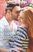 Hired by the Unexpected Billionaire - Susan Meier