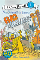The Berenstain Bears' Big Machines - Mike Berenstain