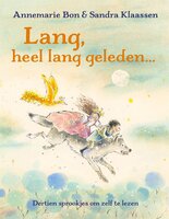 Lang, heel lang geleden...: Sprookjes om zelf te lezen - Annemarie Bon