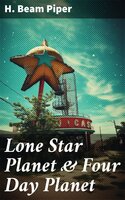 Lone Star Planet & Four Day Planet: Science Fiction Novels - H. Beam Piper