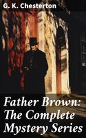 Father Brown: The Complete Mystery Series - G. K. Chesterton
