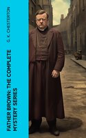 Father Brown: The Complete Mystery Series - G. K. Chesterton