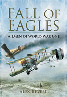 Fall of Eagles: Airmen of World War One - Alex Revell