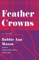 Feather Crowns: A Novel - Bobbie Ann Mason