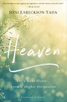 Heaven: Your Real Home . . . From a Higher Perspective - Joni Eareckson Tada