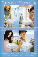 The Nantucket Love Stories: Surrender Bay, The Convenient Groom, Seaside Letters, and Driftwood Lane - Denise Hunter