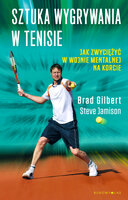 Sztuka wygrywania w tenisie: Jak zwyciężyć w wojnie mentalnej na korcie - Brad Gilbert, Steve Jamison