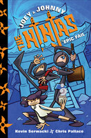 Joey & Johnny, the Ninjas: Epic Fail - Chris Pallace, Kevin Serwacki
