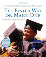 I'll Find a Way or Make One: A Tribute to Historically Black Colleges and Universities - Juan Williams, Dwayne Ashley