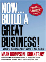 Now . . . Build a Great Business!: 7 Ways to Maximize Your Profits in Any Market - Brian Tracy, Mark Thompson
