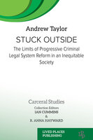 Stuck Outside: The Limits of Progressive Criminal Legal System Reform in an Inequitable Society - Andrew Taylor