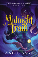Enchanter's Child: Midnight Train - Angie Sage