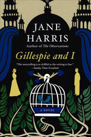 Gillespie and I: A Novel - Jane Harris