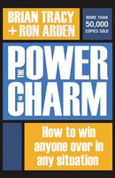 The Power of Charm: How to Win Anyone Over in Any Situation - Brian Tracy, Ron Arden