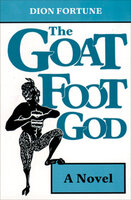 The Goat Foot God: A Novel - Dion Fortune