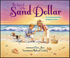 The Legend of the Sand Dollar: An Inspirational Story of Hope for Easter - Chris Auer
