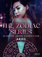 The Zodiac Series: 10 Erotic Short Stories for Aries - Malva B., Vanessa Salt, Julie Jones, Saga Stigsdotter, Nicolas Lemarin, Christina Tempest, Alexandra Södergran