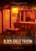 The Terror of Black Eagle Tavern - Megan Atwood