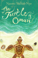 The Turtle of Oman: A Novel - Naomi Shihab Nye