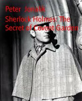 Sherlock Holmes: The Secret of Covent Garden - Peter Jonalik