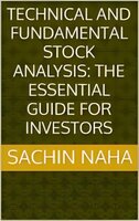 Technical and Fundamental Stock Analysis: The Essential Guide for Investors - Sachin Naha