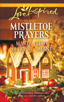 Mistletoe Prayers - Betsy St. Amant, Marta Perry