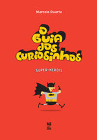 O Guia dos Curiosinhos - Super Heróis - Marcelo Duarte