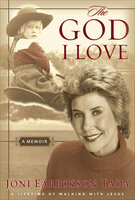 The God I Love: A Memoir - Joni Eareckson Tada