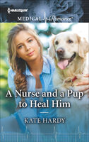 A Nurse and a Pup to Heal Him - Kate Hardy