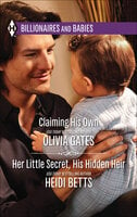 Claiming His Own and Her Little Secret, His Hidden Heir - Olivia Gates, Heidi Betts