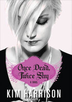 Once Dead, Twice Shy: A Novel - Kim Harrison