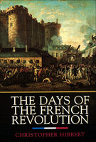 The Days of the French Revolution - Christopher Hibbert