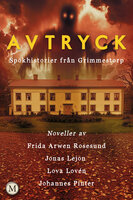 Avtryck - Spökhistorier från Grimmestorp - Johannes Pinter, Lova Lovén, Jonas Lejon, Frida Arwen Rosesund