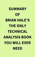 Summary of Brian Hale's The Only Technical Analysis Book You Will Ever Need - IRB Media