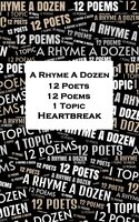 A Rhyme A Dozen - 12 Poets, 12 Poems, 1 Topic ― Heartbreak - Gerard Manley Hopkins, Isabella Valancy Crawford, Oscar Wilde